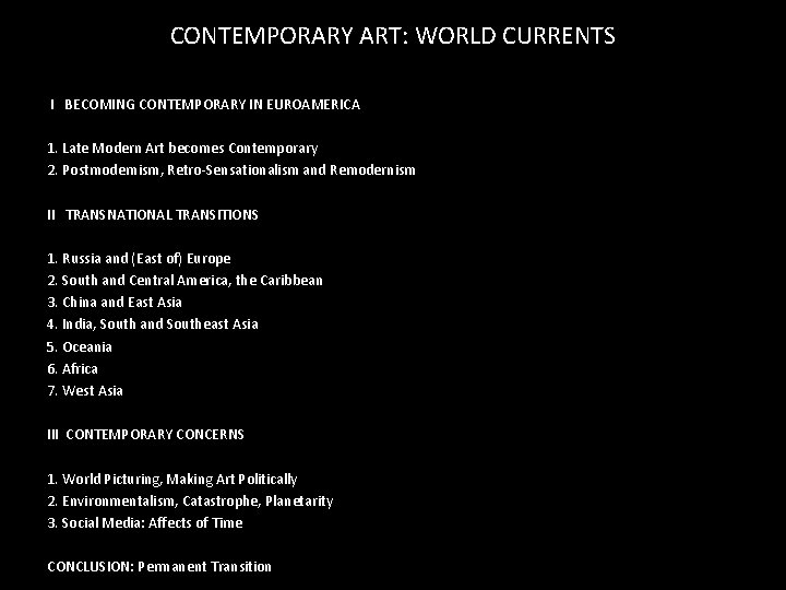 CONTEMPORARY ART: WORLD CURRENTS I BECOMING CONTEMPORARY IN EUROAMERICA 1. Late Modern Art becomes