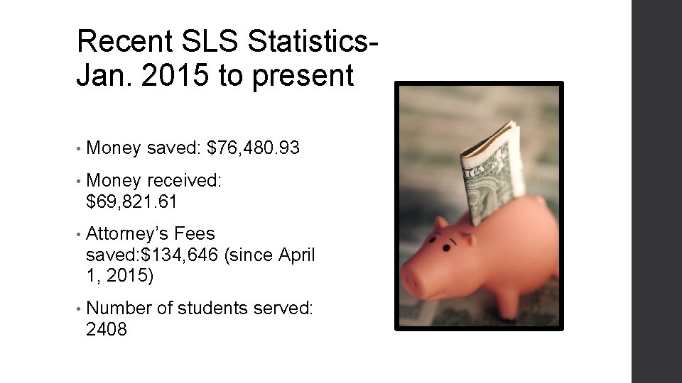 Recent SLS Statistics. Jan. 2015 to present • Money saved: $76, 480. 93 •