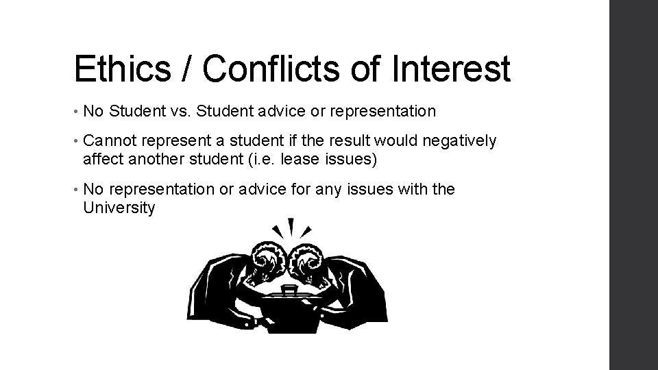 Ethics / Conflicts of Interest • No Student vs. Student advice or representation •