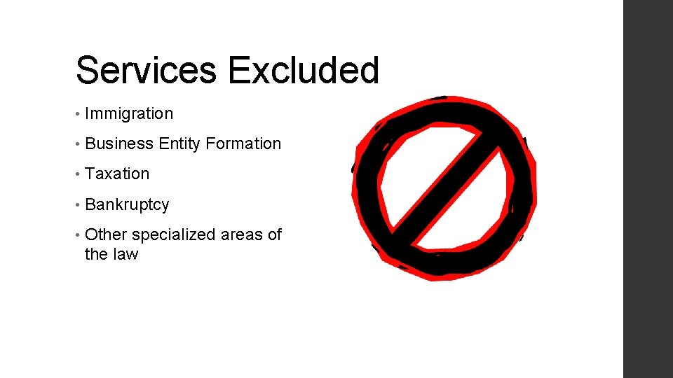 Services Excluded • Immigration • Business Entity Formation • Taxation • Bankruptcy • Other