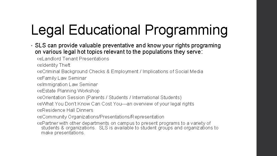 Legal Educational Programming • SLS can provide valuable preventative and know your rights programing