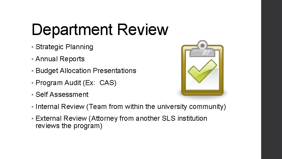 Department Review • Strategic Planning • Annual Reports • Budget Allocation Presentations • Program