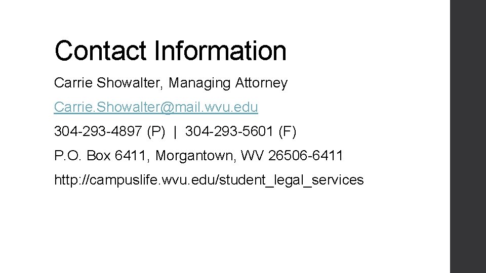 Contact Information Carrie Showalter, Managing Attorney Carrie. Showalter@mail. wvu. edu 304 -293 -4897 (P)