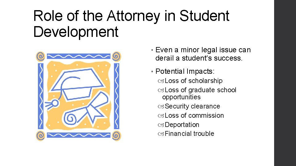 Role of the Attorney in Student Development • Even a minor legal issue can