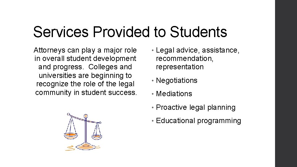 Services Provided to Students Attorneys can play a major role in overall student development