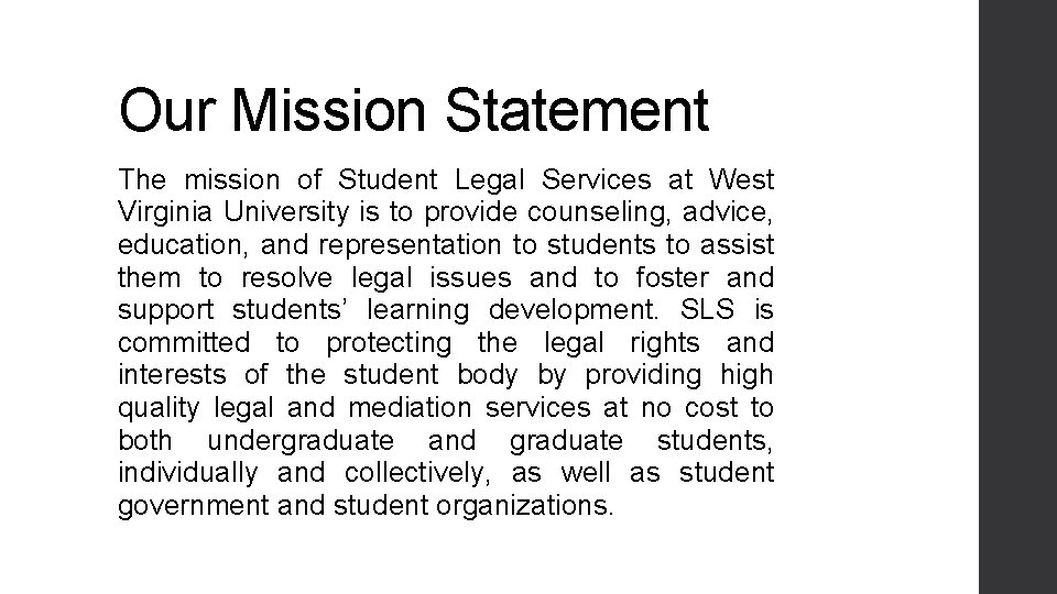 Our Mission Statement The mission of Student Legal Services at West Virginia University is