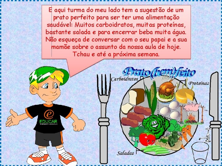 E aqui turma do meu lado tem a sugestão de um prato perfeito para E aqui turma do meu lado tem a sugestão de um prato perfeito para