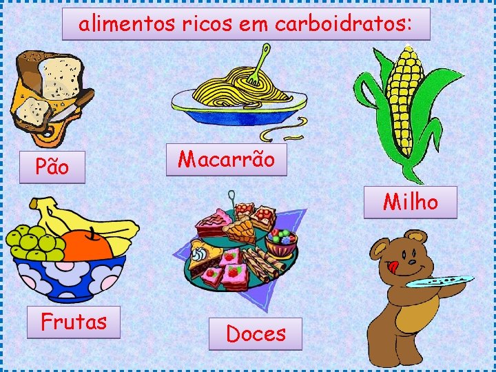 alimentos ricos em carboidratos: Pão Macarrão Milho Frutas Doces alimentos ricos em carboidratos: Pão Macarrão Milho Frutas Doces