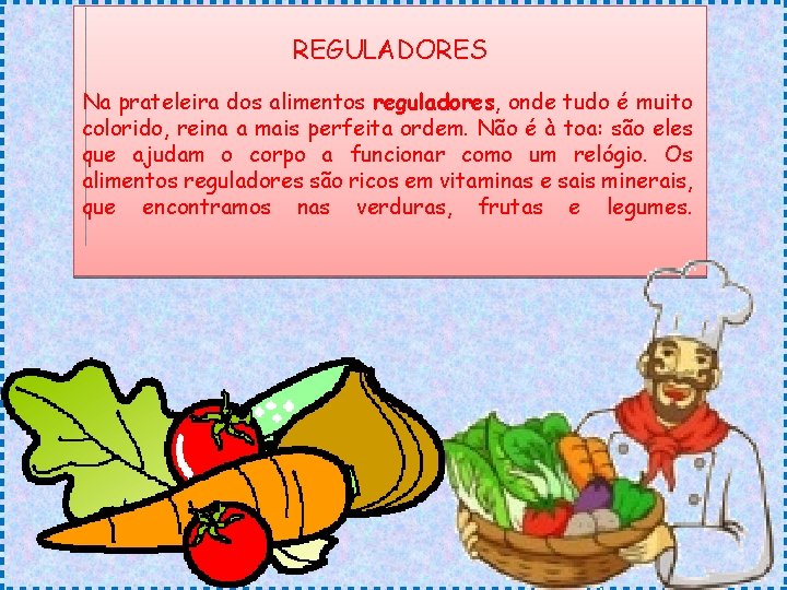 REGULADORES Na prateleira dos alimentos reguladores, onde tudo é muito colorido, reina a mais REGULADORES Na prateleira dos alimentos reguladores, onde tudo é muito colorido, reina a mais