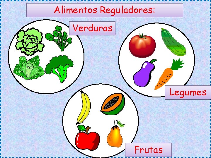 Alimentos Reguladores: Verduras Legumes Frutas Alimentos Reguladores: Verduras Legumes Frutas