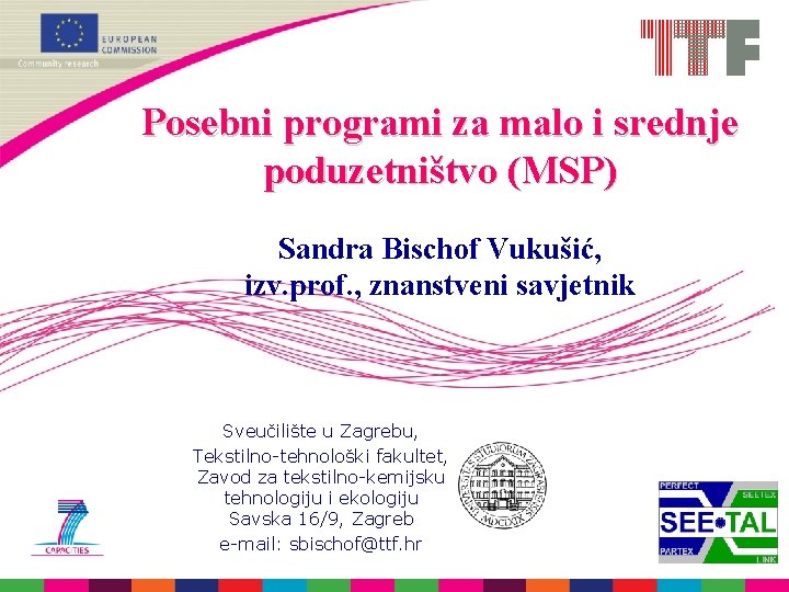 Posebni programi za malo i srednje poduzetništvo (MSP) Sandra Bischof Vukušić, izv. prof. ,