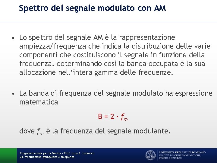 Spettro del segnale modulato con AM • Lo spettro del segnale AM è la