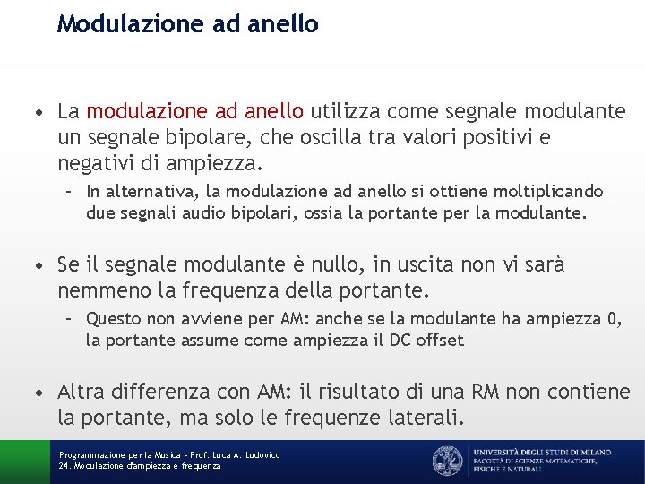 Modulazione ad anello • La modulazione ad anello utilizza come segnale modulante un segnale