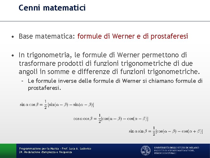 Cenni matematici • Base matematica: formule di Werner e di prostaferesi • In trigonometria,