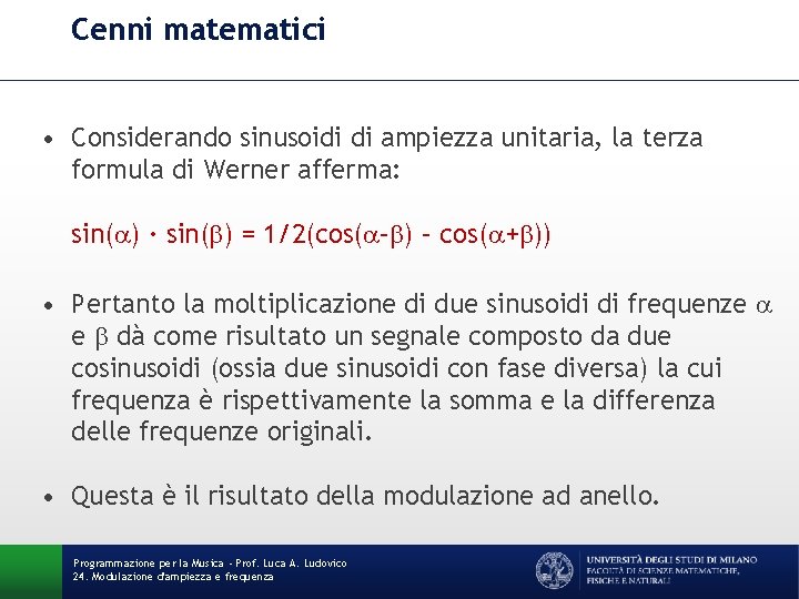 Cenni matematici • Considerando sinusoidi di ampiezza unitaria, la terza formula di Werner afferma:
