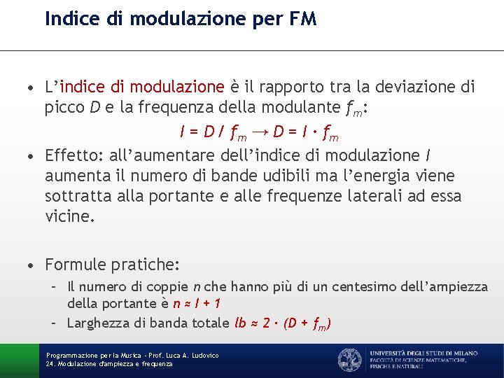 Indice di modulazione per FM • L’indice di modulazione è il rapporto tra la