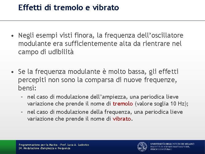 Effetti di tremolo e vibrato • Negli esempi visti finora, la frequenza dell’oscillatore modulante