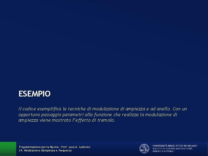 ESEMPIO Il codice esemplifica le tecniche di modulazione di ampiezza e ad anello. Con