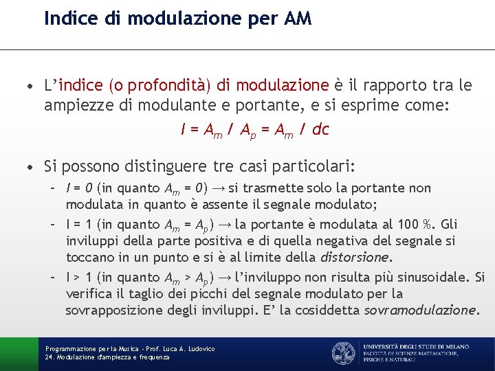 Indice di modulazione per AM • L’indice (o profondità) di modulazione è il rapporto