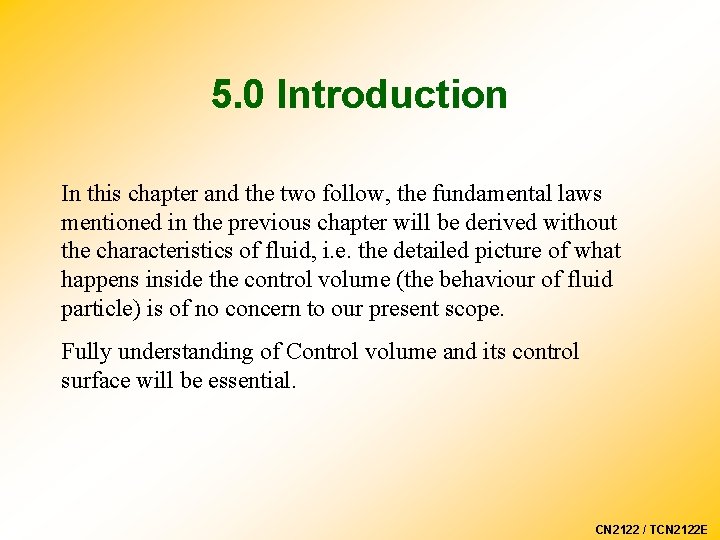 5. 0 Introduction In this chapter and the two follow, the fundamental laws mentioned