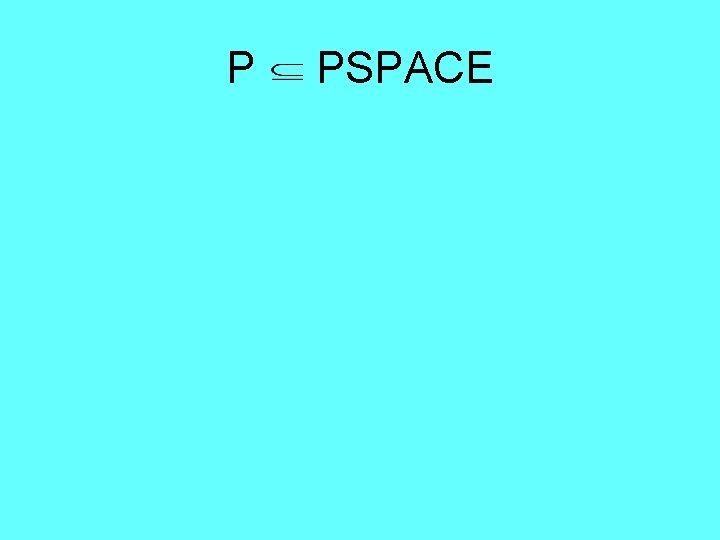 P PSPACE 