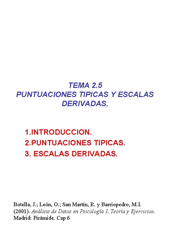 TEMA 2. 5 PUNTUACIONES TIPICAS Y ESCALAS DERIVADAS. 1. INTRODUCCION. 2. PUNTUACIONES TIPICAS. 3.