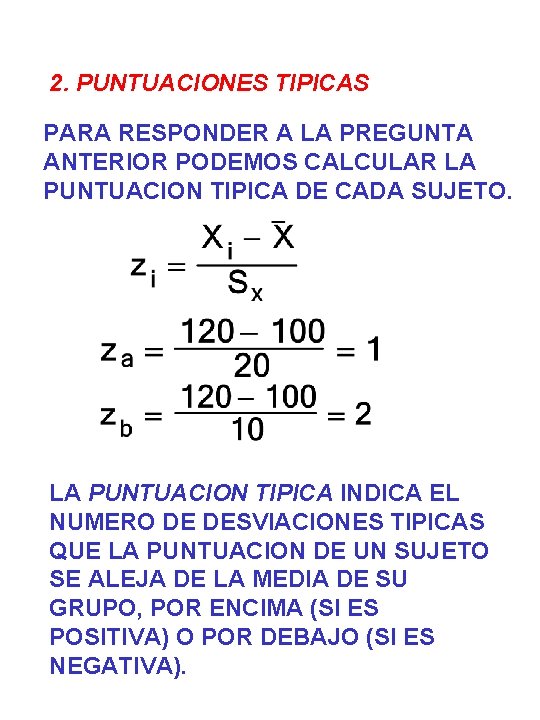2. PUNTUACIONES TIPICAS PARA RESPONDER A LA PREGUNTA ANTERIOR PODEMOS CALCULAR LA PUNTUACION TIPICA