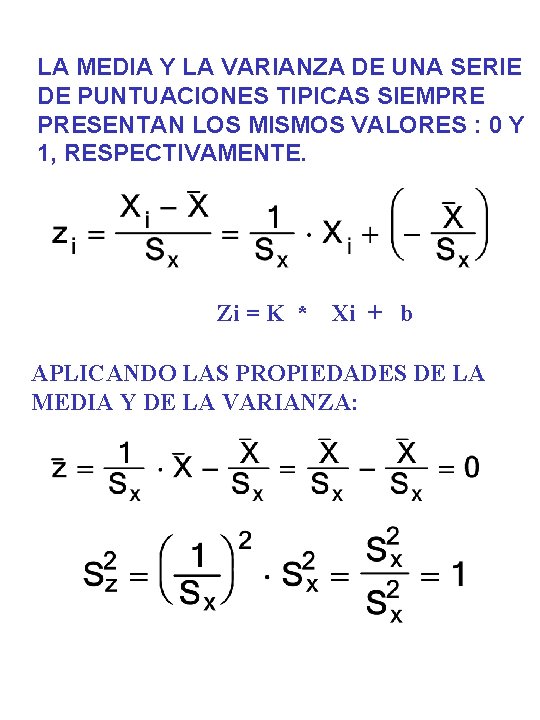 LA MEDIA Y LA VARIANZA DE UNA SERIE DE PUNTUACIONES TIPICAS SIEMPRE PRESENTAN LOS