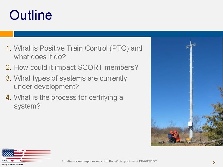 Outline 1. What is Positive Train Control (PTC) and what does it do? 2.