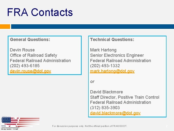 FRA Contacts General Questions: Technical Questions: Devin Rouse Office of Railroad Safety Federal Railroad