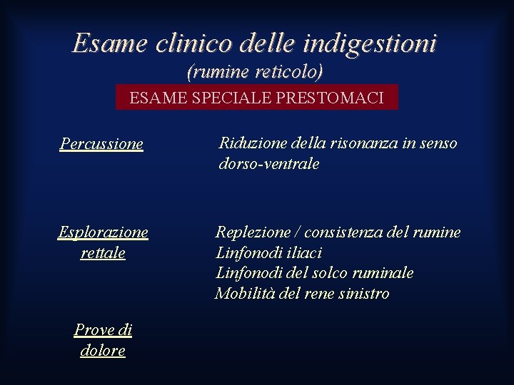 Esame clinico delle indigestioni (rumine reticolo) ESAME SPECIALE PRESTOMACI Percussione Riduzione della risonanza in Esame clinico delle indigestioni (rumine reticolo) ESAME SPECIALE PRESTOMACI Percussione Riduzione della risonanza in