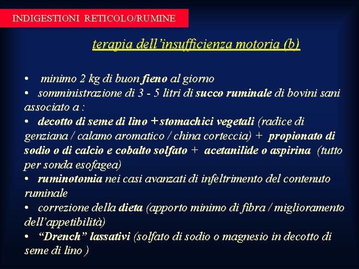 INDIGESTIONI RETICOLO/RUMINE terapia dell’insufficienza motoria (b) • minimo 2 kg di buon fieno al INDIGESTIONI RETICOLO/RUMINE terapia dell’insufficienza motoria (b) • minimo 2 kg di buon fieno al