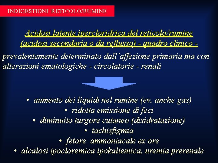 INDIGESTIONI RETICOLO/RUMINE Acidosi latente ipercloridrica del reticolo/rumine (acidosi secondaria o da reflusso) - quadro INDIGESTIONI RETICOLO/RUMINE Acidosi latente ipercloridrica del reticolo/rumine (acidosi secondaria o da reflusso) - quadro