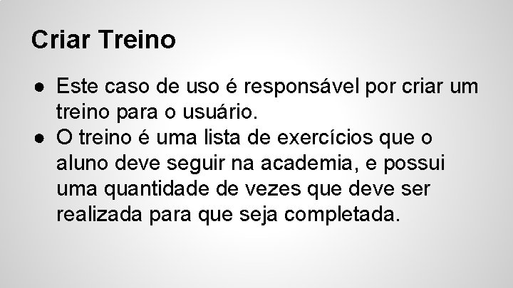 Criar Treino ● Este caso de uso é responsável por criar um treino para