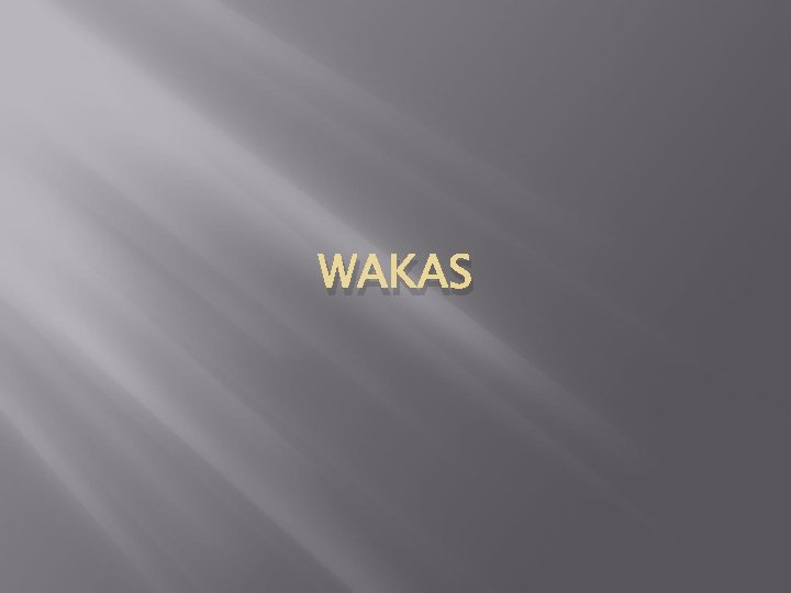 WAKAS 