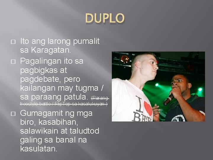 DUPLO � � Ito ang larong pumalit sa Karagatan. Pagalingan ito sa pagbigkas at