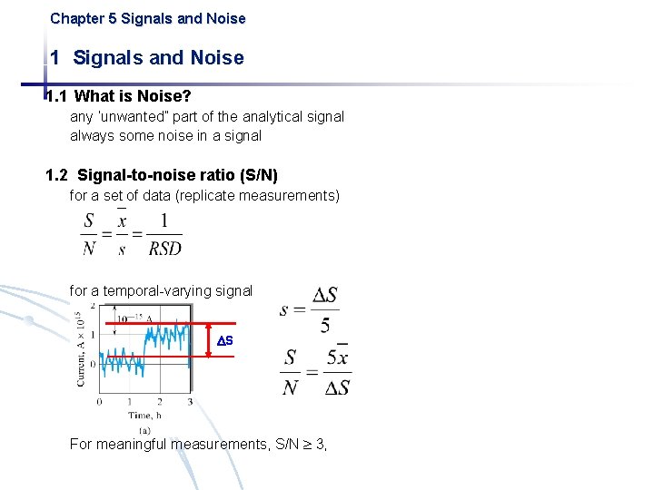 Chapter 5 Signals and Noise 1. 1 What is Noise? any ‘unwanted” part of