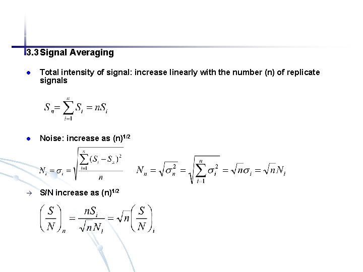 3. 3 Signal Averaging l Total intensity of signal: increase linearly with the number