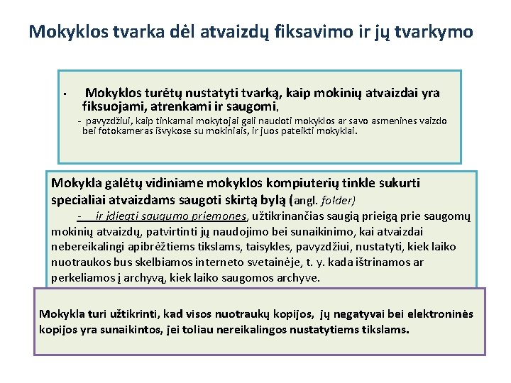 Mokyklos tvarka dėl atvaizdų fiksavimo ir jų tvarkymo • Mokyklos turėtų nustatyti tvarką, kaip