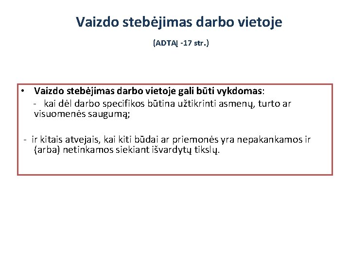 Vaizdo stebėjimas darbo vietoje (ADTAĮ -17 str. ) • Vaizdo stebėjimas darbo vietoje gali