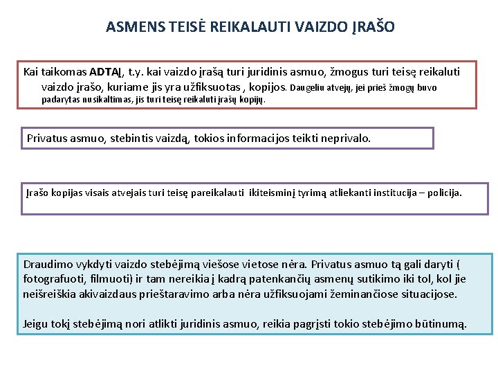 ASMENS TEISĖ REIKALAUTI VAIZDO ĮRAŠO Kai taikomas ADTAĮ, t. y. kai vaizdo įrašą turi