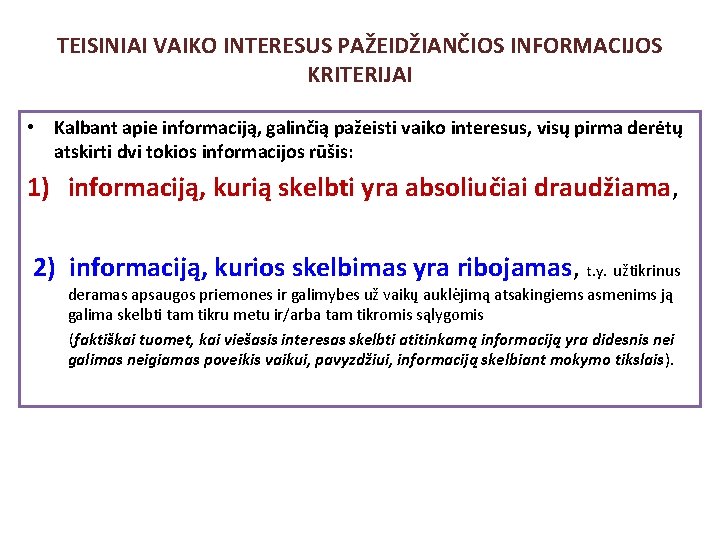 TEISINIAI VAIKO INTERESUS PAŽEIDŽIANČIOS INFORMACIJOS KRITERIJAI • Kalbant apie informaciją, galinčią pažeisti vaiko interesus,