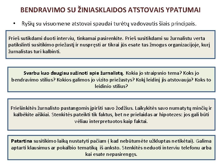 BENDRAVIMO SU ŽINIASKLAIDOS ATSTOVAIS YPATUMAI • Ryšių su visuomene atstovai spaudai turėtų vadovautis šiais