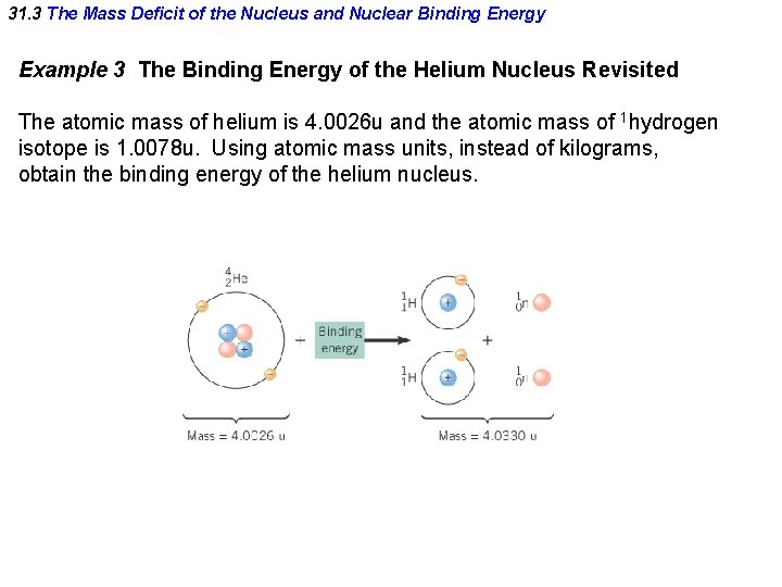 31. 3 The Mass Deficit of the Nucleus and Nuclear Binding Energy Example 3