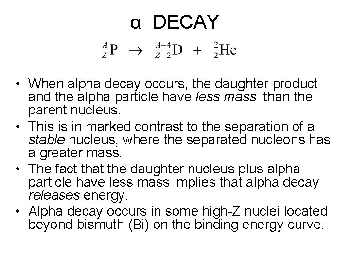 α DECAY • When alpha decay occurs, the daughter product and the alpha particle