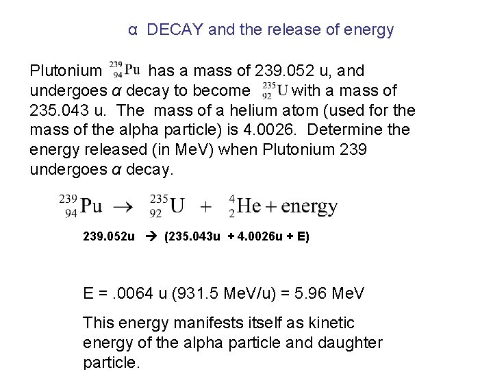 α DECAY and the release of energy Plutonium has a mass of 239. 052 α DECAY and the release of energy Plutonium has a mass of 239. 052