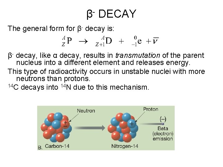β- DECAY The general form for β- decay is: β- decay, like α decay, β- DECAY The general form for β- decay is: β- decay, like α decay,
