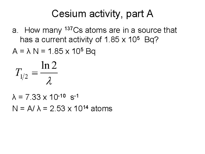 Cesium activity, part A a. How many 137 Cs atoms are in a source