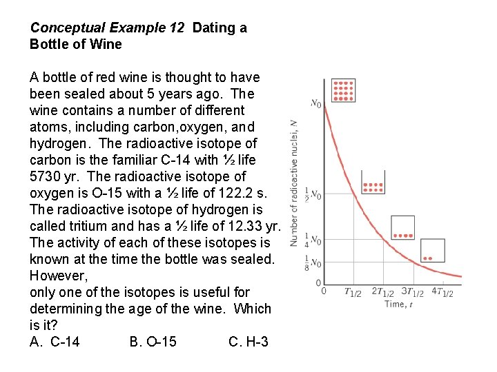 Conceptual Example 12 Dating a Bottle of Wine A bottle of red wine is Conceptual Example 12 Dating a Bottle of Wine A bottle of red wine is