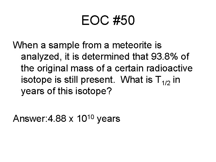EOC #50 When a sample from a meteorite is analyzed, it is determined that